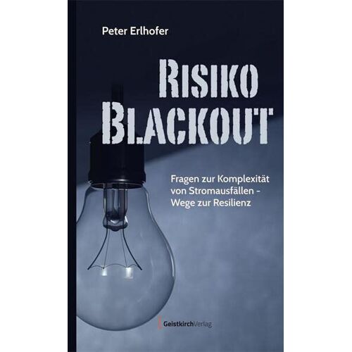 Peter Erlhofer – Blackbox Blackout: Fragen zur Komplexität von Stromausfällen – Wege zur Resilienz