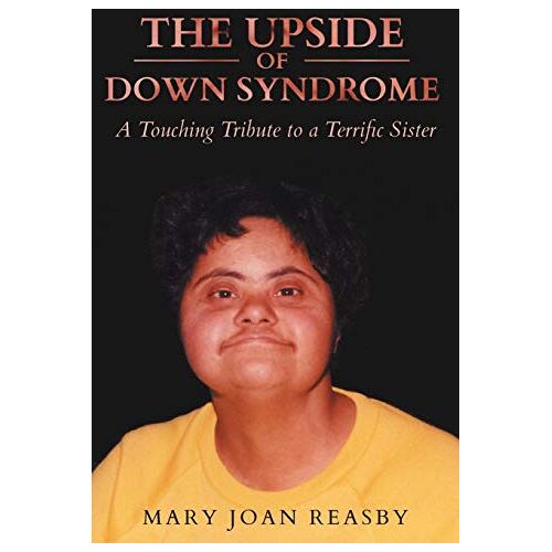 Reasby, Mary Joan – The Upside of Down Syndrome