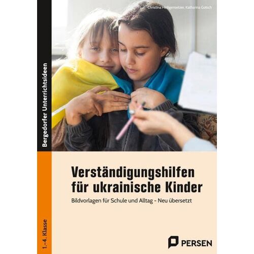 Christina Heiligensetzer – Verständigungshilfen für ukrainische Kinder: Bildvorlagen für Schule und Alltag – Neu übersetzt (1. bis 4. Klasse)