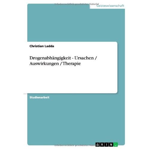 Christian Ladda – Drogenabhängigkeit – Ursachen / Auswirkungen / Therapie