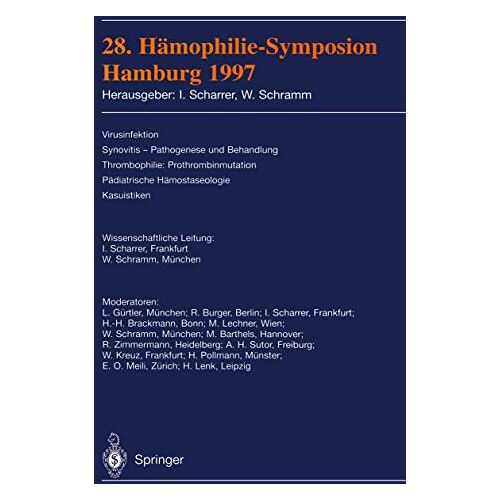 Inge Scharrer – 28. Hämophilie-Symposium Hamburg 1997. Virusinfektion, Synovitis-Pathogenese und Behandlung, Thrombophilie: Prothrombinmutation, Pädiatrische … Mit Beiträgen zahlreicher Fachwissenschaftler