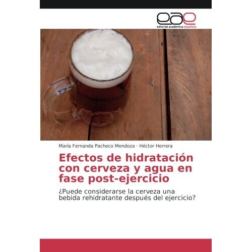 Pacheco Mendoza, María Fernanda – Efectos de hidratación con cerveza y agua en fase post-ejercicio: ¿Puede considerarse la cerveza una bebida rehidratante después del ejercicio?