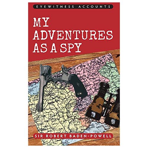 Baden-Powell, Sir Robert - GEBRAUCHT Eyewitness Accounts My Adventures as a Spy - Preis vom 17.06.2024 04:58:58 h