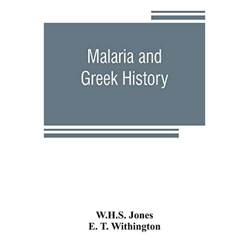 Jones, W. H. S. – Malaria and Greek history: To Which is Added The History of Greek Therapeutics and the Malaria Theory