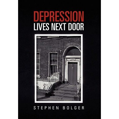 Stephen Bolger – Depression Lives Next Door