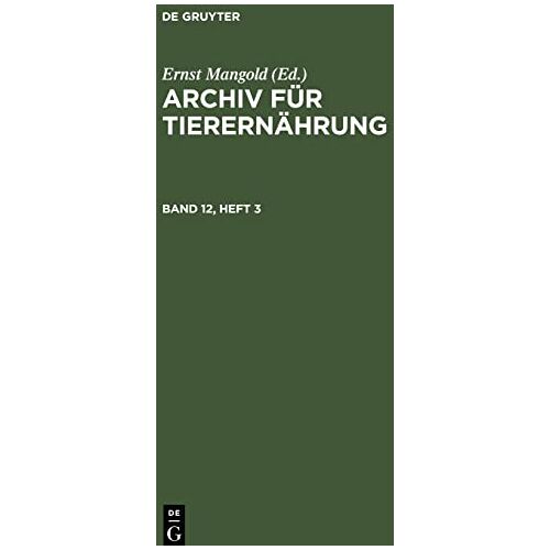 Ernst Mangold – Archiv für Tierernährung, Band 12, Heft 3, Archiv für Tierernährung Band 12, Heft 3