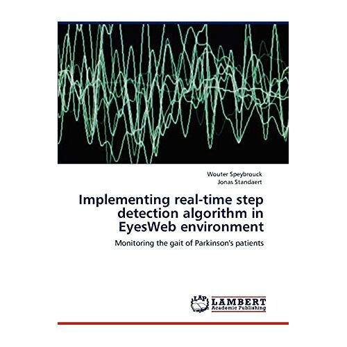 Wouter Speybrouck – Implementing real-time step detection algorithm in EyesWeb environment: Monitoring the gait of Parkinson’s patients