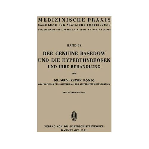 Anton Fonio – Der Genuine Basedow und die Hyperthyreosen und ihre Behandlung (Medizinische Praxis)