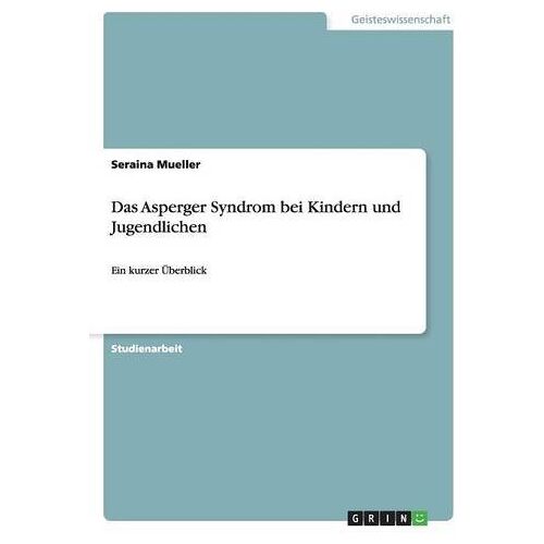 Seraina Mueller – Das Asperger Syndrom bei Kindern und Jugendlichen: Ein kurzer Überblick