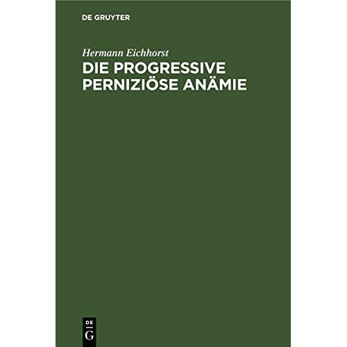 Hermann Eichhorst – Die progressive perniziöse Anämie: Eine klinische und kritische Untersuchung