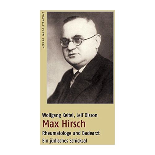 Wolfgang Keitel – GEBRAUCHT Max Hirsch – Rheumatologe und Badearzt: Ein jüdisches Schicksal – Preis vom 20.12.2023 05:52:08 h