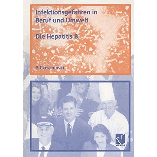 Peter Czeschinski – Infektionsgefahren in Beruf und Umwelt / Die Hepatitis B (German Edition)