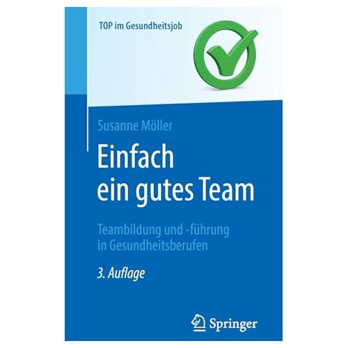 Susanne Möller – Einfach ein gutes Team – Teambildung und -führung in Gesundheitsberufen: Teambildung Und Führung in Gesundheitsberufen (Top im Gesundheitsjob)