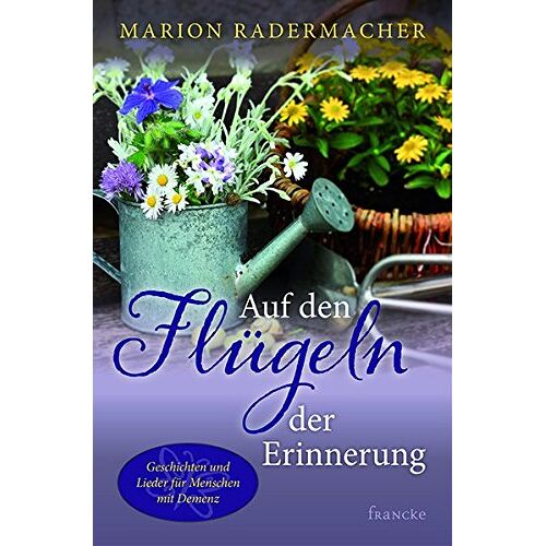 Marion Radermacher – GEBRAUCHT Auf den Flügeln der Erinnerung: Geschichten und Lieder für Menschen mit Demenz – Preis vom 08.01.2024 05:55:10 h