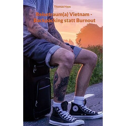 Thomas Haas – Reisetraum(a) Vietnam – Backpacking statt Burnout: Backpacker mit dem Rollkoffer