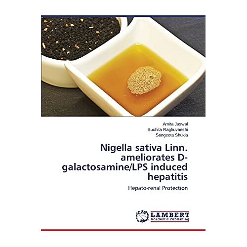 Amita Jaswal – Nigella sativa Linn. ameliorates D-galactosamine/LPS induced hepatitis: Hepato-renal Protection