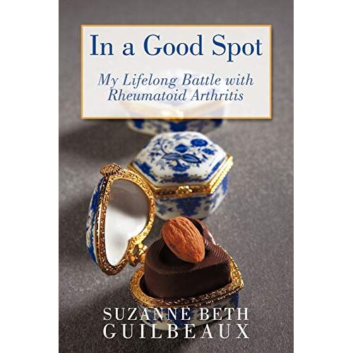 Guilbeaux, Suzanne Beth – In a Good Spot: My Lifelong Battle with Rheumatoid Arthritis