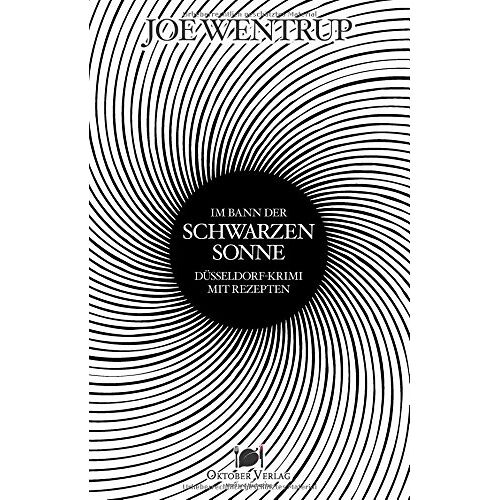 Joe Wentrup – Im Bann der Schwarzen Sonne: Düsseldorf-Krimi mit Rezepten (Mord und Nachschlag)