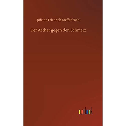 Dieffenbach, Johann Friedrich – Der Aether gegen den Schmerz