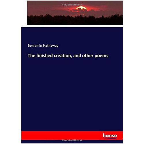 Hathaway, Benjamin Hathaway – The finished creation, and other poems