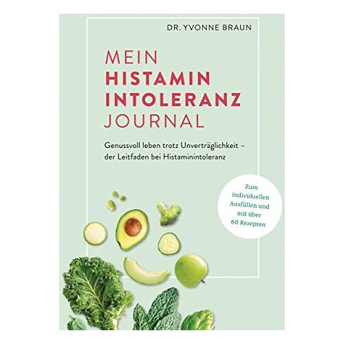 Yvonne Braun – GEBRAUCHT Mein Histaminintoleranz-Journal: Der Leitfaden zur Nahrungsmittelunverträglichkeit zum Ausfüllen mit Lebensmittellisten, Wochenplänen zur histaminfreien & histaminarmen Ernährung u.v.m. – Preis vom 20.12.2023 05:52:08 h