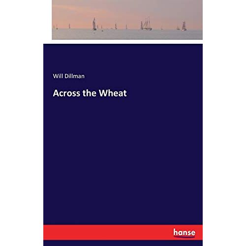 Will Dillman – Across the Wheat