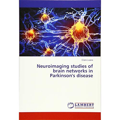 Clare Loane – Neuroimaging studies of brain networks in Parkinson’s disease