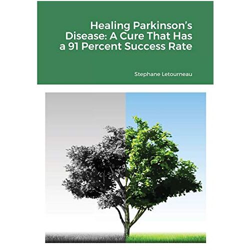 Stephane Letourneau – Healing Parkinson’s Disease: A Cure That Has a 91 Percent Success Rate