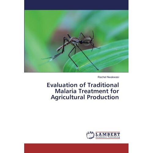 Rachel Nwakwasi – Evaluation of Traditional Malaria Treatment for Agricultural Production