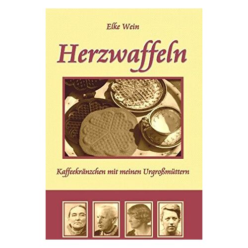 Elke Wein – GEBRAUCHT Herzwaffeln: Kaffeekränzchen mit meinen Urgroßmüttern – Preis vom 08.01.2024 05:55:10 h