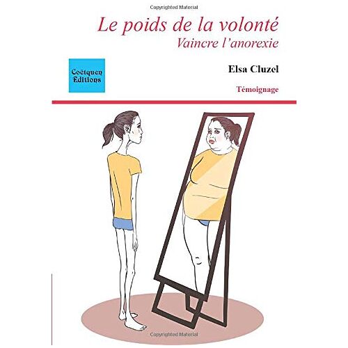 Elsa Cluzel – GEBRAUCHT Le poids de la volonté: Vaincre l’anorexie (COETQUEN ÉDITIONS) – Preis vom 20.12.2023 05:52:08 h