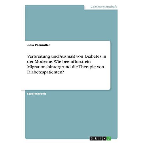 Julia Peemöller – Verbreitung und Ausmaß von Diabetes in der Moderne. Wie beeinflusst ein Migrationshintergrund die Therapie von Diabetespatienten?