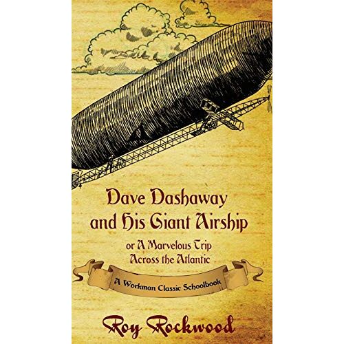 Workman Family Classics – Dave Dashaway and His Giant Airship: A Workman Classic Schoolbook