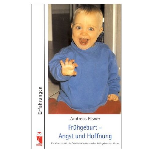 Andreas Elsner – GEBRAUCHT Frühgeburt – Angst und Hoffnung: Ein Vater erzählt die Geschichte seiner zwei zu früh geborenen Kinder – Preis vom 08.01.2024 05:55:10 h