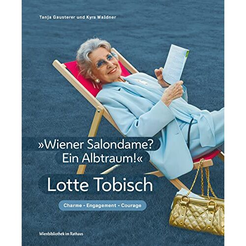 Tanja Gausterer – GEBRAUCHT „Wiener Salondame? Ein Albtraum!“: Lotte Tobisch – Charme, Engagement, Courage – Preis vom 20.12.2023 05:52:08 h