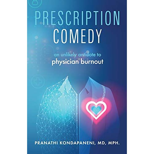 Pranathi Kondapaneni – Prescription Comedy: An Unlikely Antidote to Physician Burnout