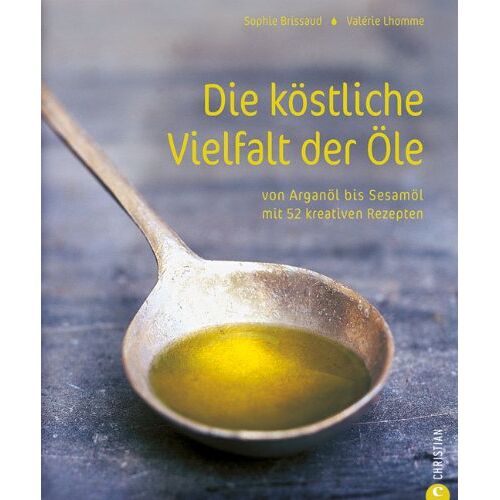 Sophie Brissaud – GEBRAUCHT Die köstliche Vielfalt der Öle: Von Arganöl bis Sesamöl mit 52 kreativen Rezepten – Preis vom 04.01.2024 05:57:39 h