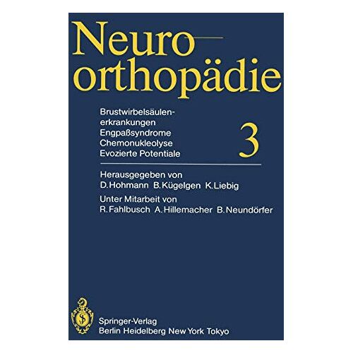 D. Hohmann – Brustwirbelsäulenerkrankungen Engpaßsyndrome, Chemonukleolyse, Evozierte Potentiale (Neuroorthopädie, 3, Band 3)