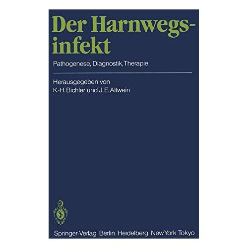 Karl-Horst Bichler – Der Harnwegsinfekt: Pathogenese, Diagnostik, Therapie