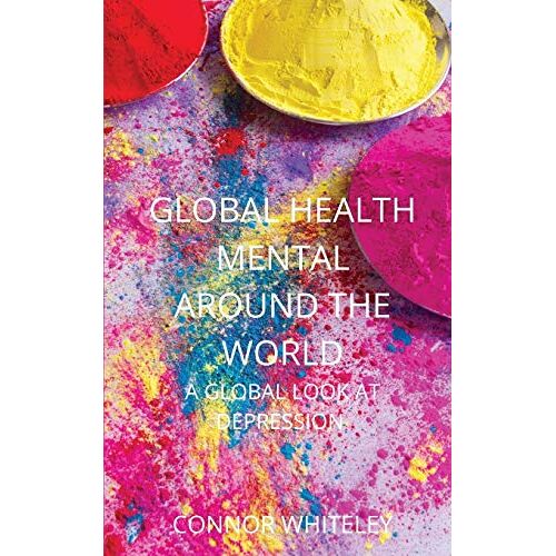 Connor Whiteley – Global Mental Health: A Global Look At Depression (Introductory, Band 7)