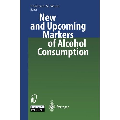 Wurst, Friedrich M. – New and Upcoming Markers of Alcohol Consumption