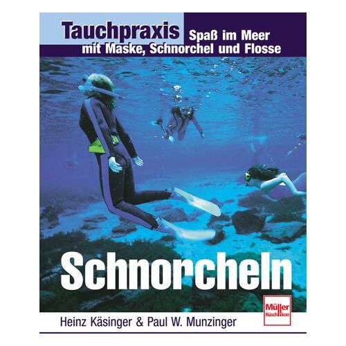 Munzinger, Paul W. – GEBRAUCHT Tauchpraxis. Schnorcheln. – Preis vom 04.01.2024 05:57:39 h