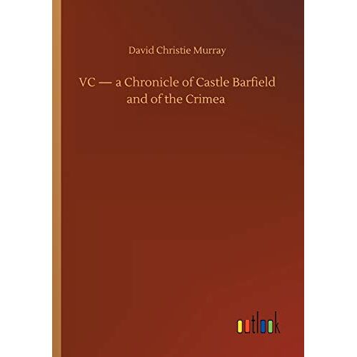 Murray, David Christie – VC – a Chronicle of Castle Barfield and of the Crimea