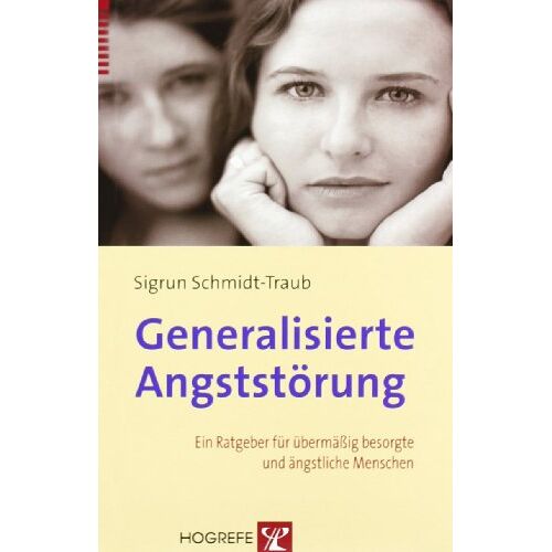 Sigrun Schmidt-Traub – GEBRAUCHT Generalisierte Angststörung: Ein Ratgeber für übermäßig besorgte und ängstliche Menschen – Preis vom 20.12.2023 05:52:08 h