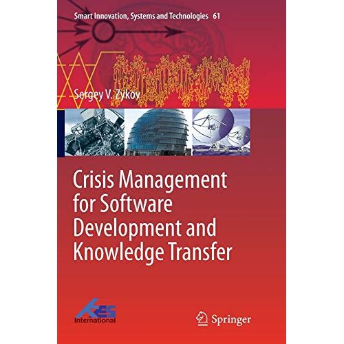 Zykov, Sergey V. – Crisis Management for Software Development and Knowledge Transfer (Smart Innovation, Systems and Technologies, Band 61)