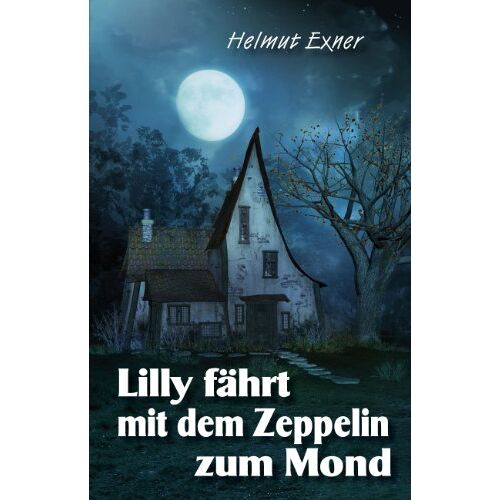 Helmut Exner – GEBRAUCHT Lilly fährt mit dem Zeppelin zum Mond – Preis vom 07.01.2024 05:53:54 h