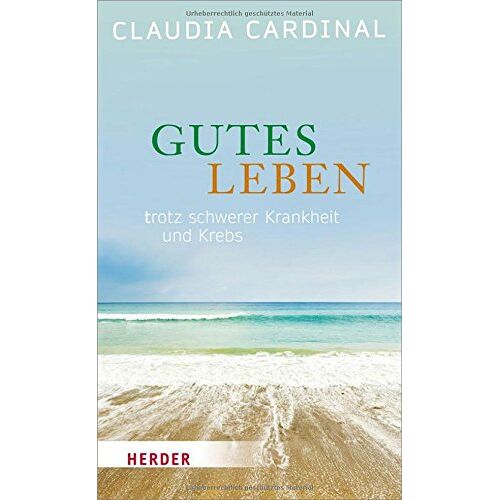 Claudia Cardinal – GEBRAUCHT Gutes Leben! Trotz Krebs und schwerer Krankheit – Preis vom 08.01.2024 05:55:10 h