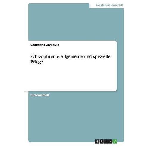 Grozdana Zivkovic – Schizophrenie. Allgemeine und spezielle Pflege