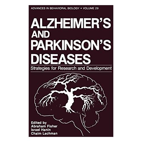 Abraham Fisher – Alzheimer’s and Parkinson’s Diseases: Strategies For Research And Development (Advances in Behavioral Biology, 29, Band 29)