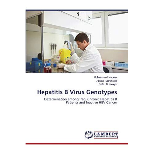 Mohammed Nadeer – Hepatitis B Virus Genotypes: Determination among Iraqi Chronic Hepatitis B Patients and Inactive HBV Cancer